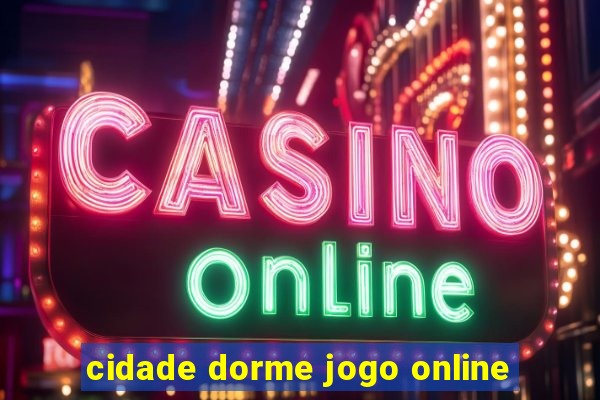 cidade dorme jogo online